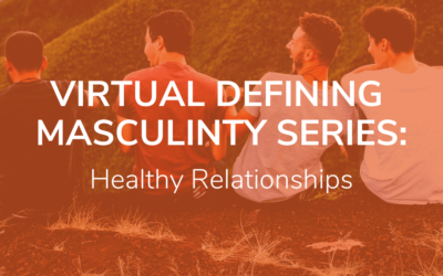 Defining Masculinity: Healthy Relationships