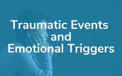 Traumatic Events & Emotional Triggers