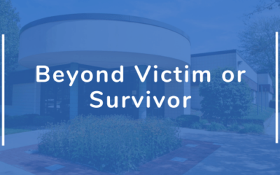 Beyond Victim or Survivor