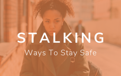Stalking: Ways To Stay Safe