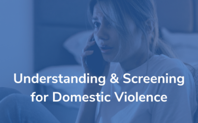 Understanding & Screening for Domestic Violence