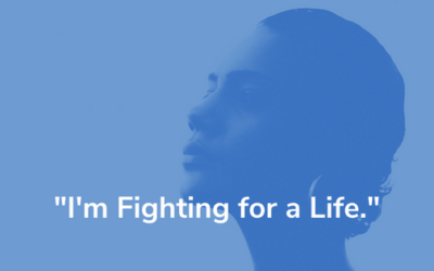 “I’m Fighting for a Life.”