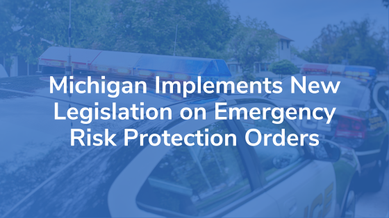 Michigan Implements New Legislation on Emergency Risk Protection Orders