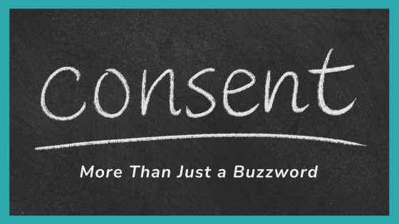 Consent: More Than Just a Buzzword
