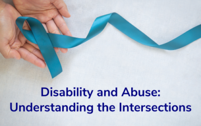 Understanding the Intersections of Disability and Abuse