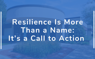 Resilience Is More Than a Name – It’s a Call to Action 