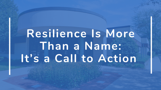 Resilience Is More Than a Name – It’s a Call to Action 